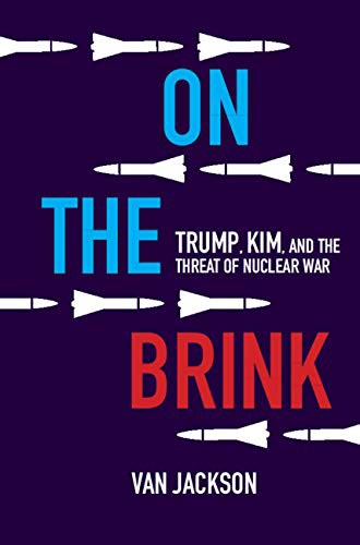 Book cover of On the Brink: Trump, Kim, and the Threat of Nuclear War by Van Jackson